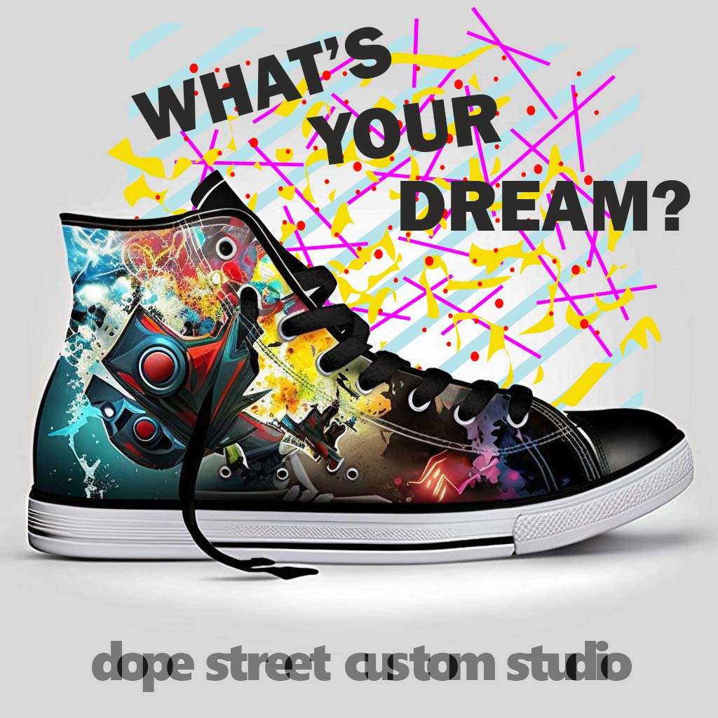 Dope Street Shoes Custom Studio What's Your Dream